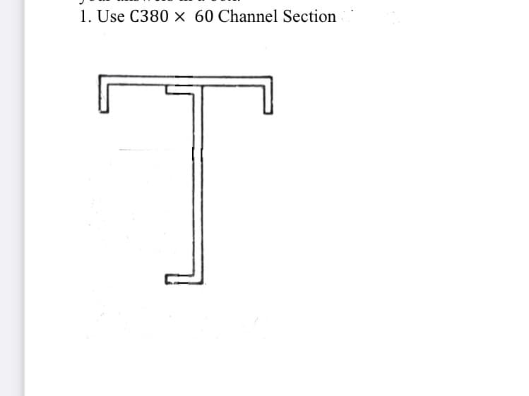 1. Use C380 x 60 Channel Section
