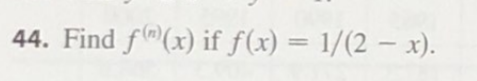 44. Find f(x) if f(x) = 1/(2 - x).