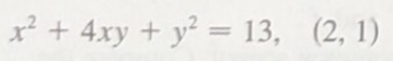 x² + 4xy + y² = 13, (2, 1)