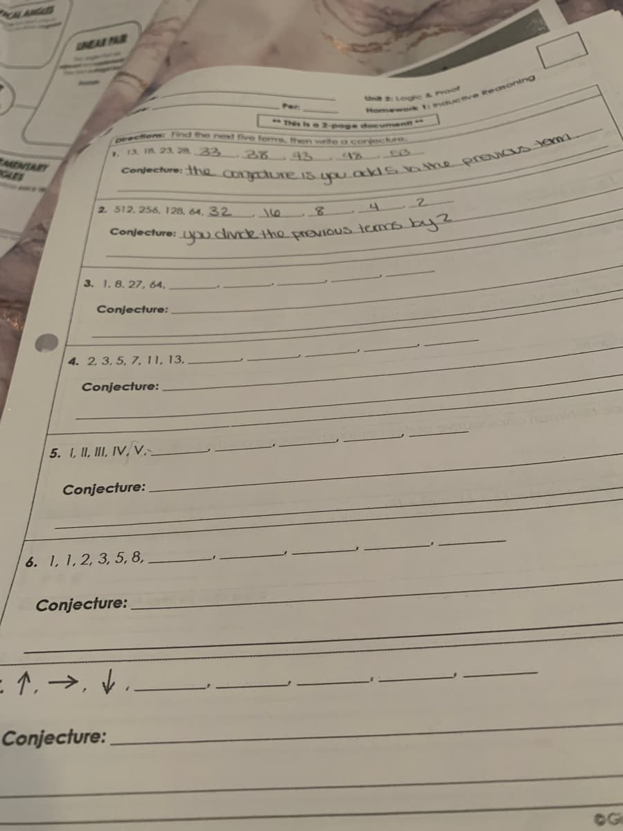 INEAR R
Loghe & Proot
Per
** Thes s a2-cngs dee ument
clons: Find the nexd five terms, then wrte a conệechre.
13, 18. 23. 28, 32
7.
38 43
MENTARY
OLES
2. 512. 256, 128, 64, 32 e
Conjecture: pu divde the preNIOUS terms bye
3. 1, 8, 27, 64,
Conjecture:
4. 2 3, 5, 7, 11, 13,
Conjecture:
5. 1, II, II, IV, V,
Conjecture:
6. 1, 1, 2, 3, 5, 8,
Conjecture:
= 1, →, V
Conjecture:
OG
