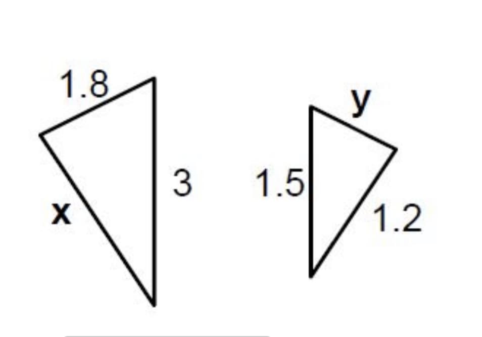 ### Understanding Triangle Proportions and Similarity

In the diagram provided, you will observe two triangles that appear to be similar. Triangle similarity means that the corresponding angles of both triangles are equal, and the lengths of corresponding sides are in proportion.

#### Diagram Details:
- **Left Triangle:**
  - Side opposite to angle x is labeled as 1.8 units.
  - Side opposite to the angle adjacent to x is labeled as 3 units.

- **Right Triangle:**
  - Side opposite to angle y is labeled as 1.5 units.
  - Side opposite to the angle adjacent to y is labeled as 1.2 units.

To determine if these triangles are truly similar, we analyze the ratios of the corresponding sides. If the ratios are equal, then the triangles are similar, and we can set up a proportion to find any missing side lengths or angles.

##### Example Calculation:
If the given sides of the triangles form a proportion, then:

\[
\frac{3}{1.5} = \frac{1.8}{1.2}
\]

Solving this will help to confirm the similarity of the triangles and to find the values of \( x \) and \( y \).