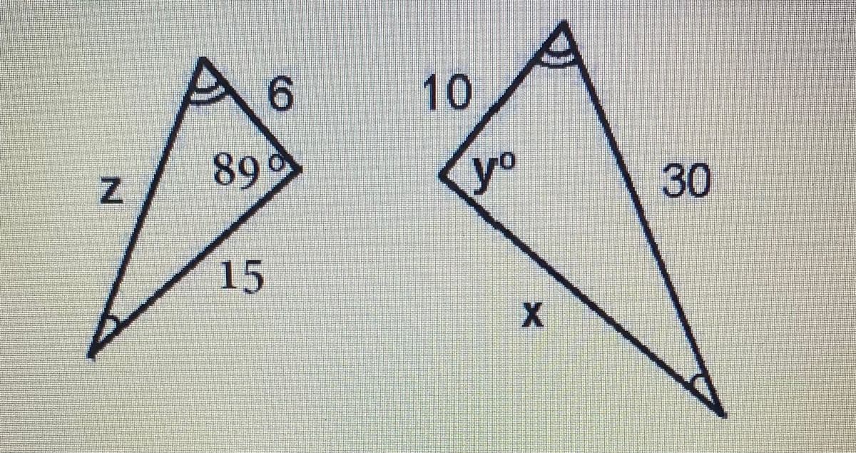 The image features two right-angled triangles with given side lengths and angles. Here's the detailed transcription:

### Right-Angled Triangles

#### Triangle 1 (Left)
- **Vertices:** Not labeled with specific letters.
- **Known Sides:**
  - One side adjacent to the 89° angle is labeled as 6.
  - The opposite side (base of the right angle) is labeled as 15.
- **Known Angle:**
  - The angle opposite to the side labeled 6 is 89°.
- **Unknowns:**
  - The hypothenuse, labeled as \( z \).
  - The smallest angle at the bottom left corner, opposite to the side labeled 15, is not explicitly given.

#### Triangle 2 (Right)
- **Vertices:** Not labeled with specific letters.
- **Known Sides:**
  - One side adjacent to the unknown angle \( y \) is labeled as 10.
  - The opposite side (base of the right angle) is labeled as 30.
- **Known Angle:**
  - The second known angle is represented as \( y° \).
- **Unknowns:**
  - The hypothenuse, labeled as \( x \).
  - The unknown angle \( y°\).

### Diagram Description
- **Right-Angled Triangle Configuration:**
  - Both triangles have one right angle each, indicated by the small square at the corner.
  - The side lengths and angles are marked within the triangles.
  
- **Angle Indicator:**
  - The angles opposite to the marked sides are indicated in degrees.
  
Before delving into solving for the unknowns, let's summarize possible steps for educational purposes:
- **Pythagorean Theorem** can be used to find the length of the hypotenuse (e.g., \( c = \sqrt{a^2 + b^2} \)).
- Trigonometric functions such as **sine, cosine, and tangent** can help find unknown angles and sides (e.g., \( \sin \theta = \frac{opposite}{hypotenuse} \)).

### Mathematical Formulas
1. **Pythagorean Theorem:**
   - \( \text{Hypotenuse}^2 = \text{Adjacent side}^2 + \text{Opposite side}^2 \)

2. **Trigonometric Ratios:**
   - \( \sin(\