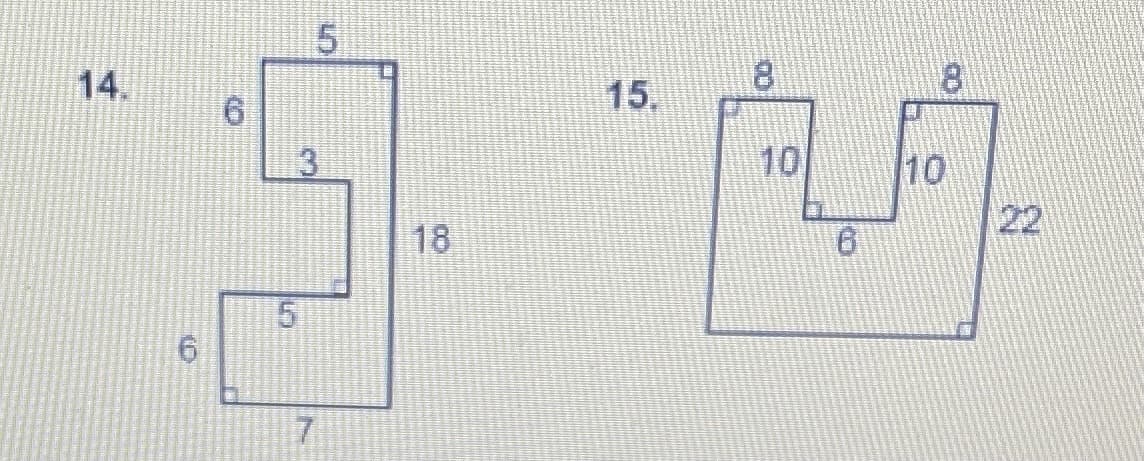 **Transcription and Explanation for Educational Website**

---

**Geometry Problems: Analysis and Practice**

**Problem 14**

In this diagram, we are presented with a composite geometric shape composed of rectangles and L-shapes. The dimensions are given by the following measurements (all measurements are in the same unit):

- The topmost horizontal segment is 5 units.
- The vertical segment connected to it on the left is 6 units.
- Moving horizontally to the right from there, the segment is 3 units.
- A vertical drop of 5 units follows next.
- Moving left again, the horizontal segment is 5 units, aligning parallel to the previous segment. 
- A vertical segment of 6 units descends, connecting to the bottommost 7-unit horizontal base.
- The internal height of the L-shape on the right side is 18 units from top to bottom.

This layout can be visualized as a collection of simpler shapes like rectangles that can help in calculating areas, perimeters, etc.

**Problem 15**

This diagram shows another composite shape with dimensions well-defined, consisting primarily of rectangles coupled with a central cut-out. The dimensions are:

- The topmost left vertical segment is 8 units.
- Descending right, the next vertical segments on both sides of the cut-out are 10 units each.
- Between these two vertical segments, there's a horizontal cut-out segment measuring 6 units.
- The bottommost horizontal segment spans 22 units in total.

This shape is useful in visualizing geometric problem-solving strategies such as calculating the area of composite shapes by breaking them into smaller, manageable parts.

---

**Graph/Diagram Description**

Both shapes in Problem 14 and Problem 15 are designed to test the ability to deduce area and perimeter by working with composite figures. The first shape (Problem 14) involves a step-like structure, while the second shape (Problem 15) demonstrates a block with a rectangular cut-out from the top center.

Important Geometry Concepts Covered:
- Composite shapes
- Calculating areas and perimeters
- Visualizing geometric transformations

These exercises are fundamental in understanding complex geometric configurations through simpler components.

