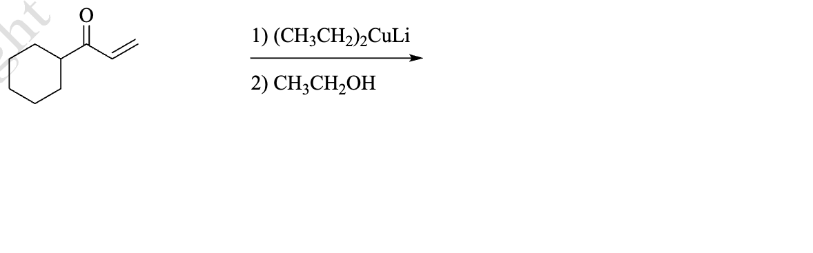 1) (CH3CH2)2CuLi
2) CH3CH2OH