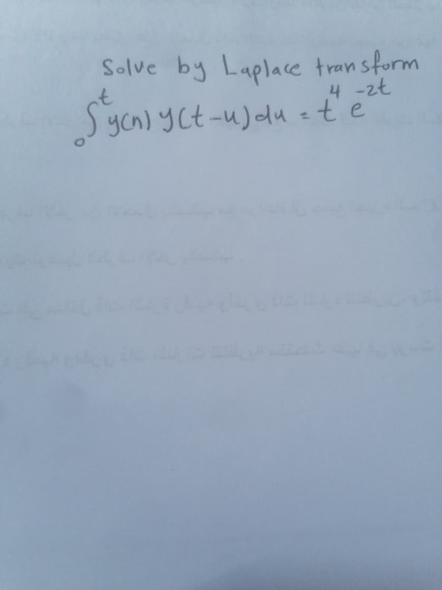 Solve by Laplace transform
4-zt
Syn)yct-u)du =ťe
yon)
