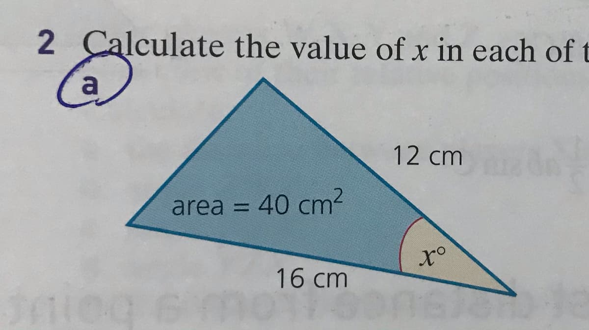 2 Calculate the value of x in each of t
12 cm
area =
40 cm2
16 cm
