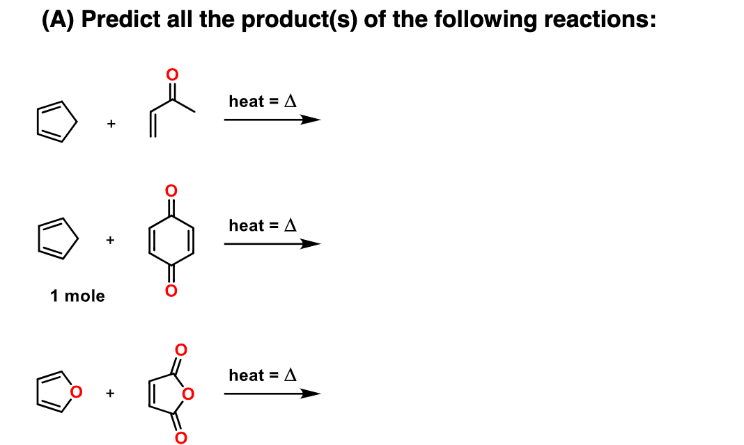 (A) Predict all the product(s) of the following reactions:
i
heat = A
heat = A
heat = A
1 mole