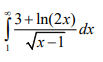 3+ In(2x) dx
Vx-1
