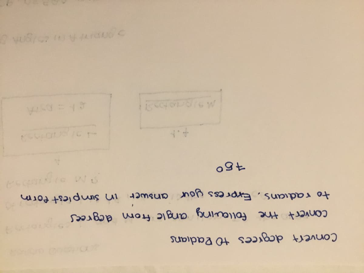 Convert dogrees to Padians
convert the follouing angle from aegrees
to radians, Express uour answer in simplest form
