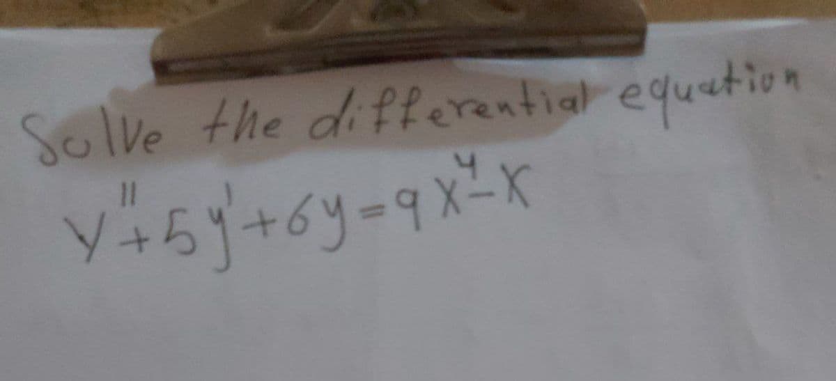 Solve the differential equation
4
V+59+6y-9x-x