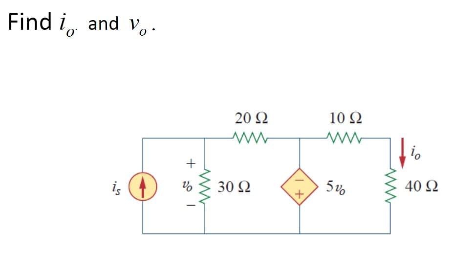 Find i and Vo
Ο
is c
+50
20 Ω
www
30 Ω
I +
10 Ω
www
5%
Το
40 Ω