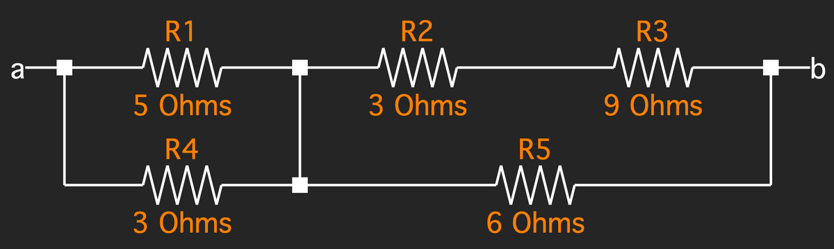 a
R1
ww
5 Ohms
R4
ww
3 Ohms
R2
ww
3 Ohms
R5
6 Ohms
R3
ww
9 Ohms