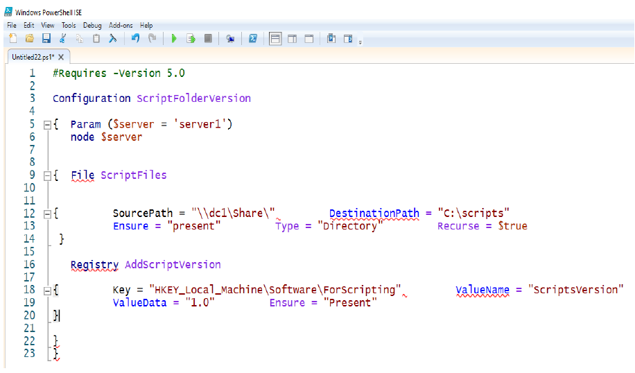 Windows PowerShell ISE
File Edit View Tools Debug Add-ons Help
Untitled22 ps1" X
#Requires -Version 5.0
2
3
1
Configuration scriptFolderversion
4
5 ạ{ Param (Sserver = 'server1')
6
7
8
node $server
9 H{ Eile scriptFiles
10
11
12 B{
13
SourcePath = "\ldc1\Share\",
Ensure = "present"
DestinationPath = "c:\scripts"
Recurse = Strue
Type = "Directory
14
15
Registry AddscriptVersion
16
17
18 É{
Key = "HKEY_Local_Machine\Software\ForScripting",
ValueData = "1.0"
valuename = "scriptsVersion"
19
Ensure = "Present"
20
21
22
23
