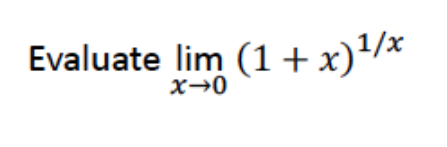 Evaluate lim (1+x)/*
1/x
x→0
