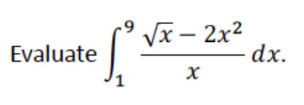 Vx – 2x2
dx.
Evaluate
