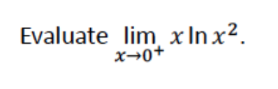 Evaluate lim x Inx².
