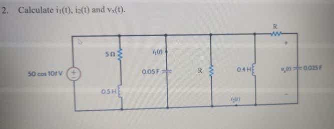 2. Calculate i (t), iz(0) and vs(t).
R.
sag
0.05F
R
04H
50 cos 101V+
05H
