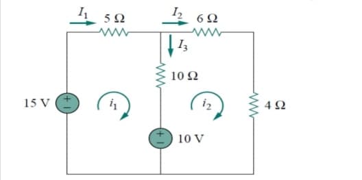 5Ω
6Ω
I3
10 Ω
15 V
iz
4Ω
10 V
