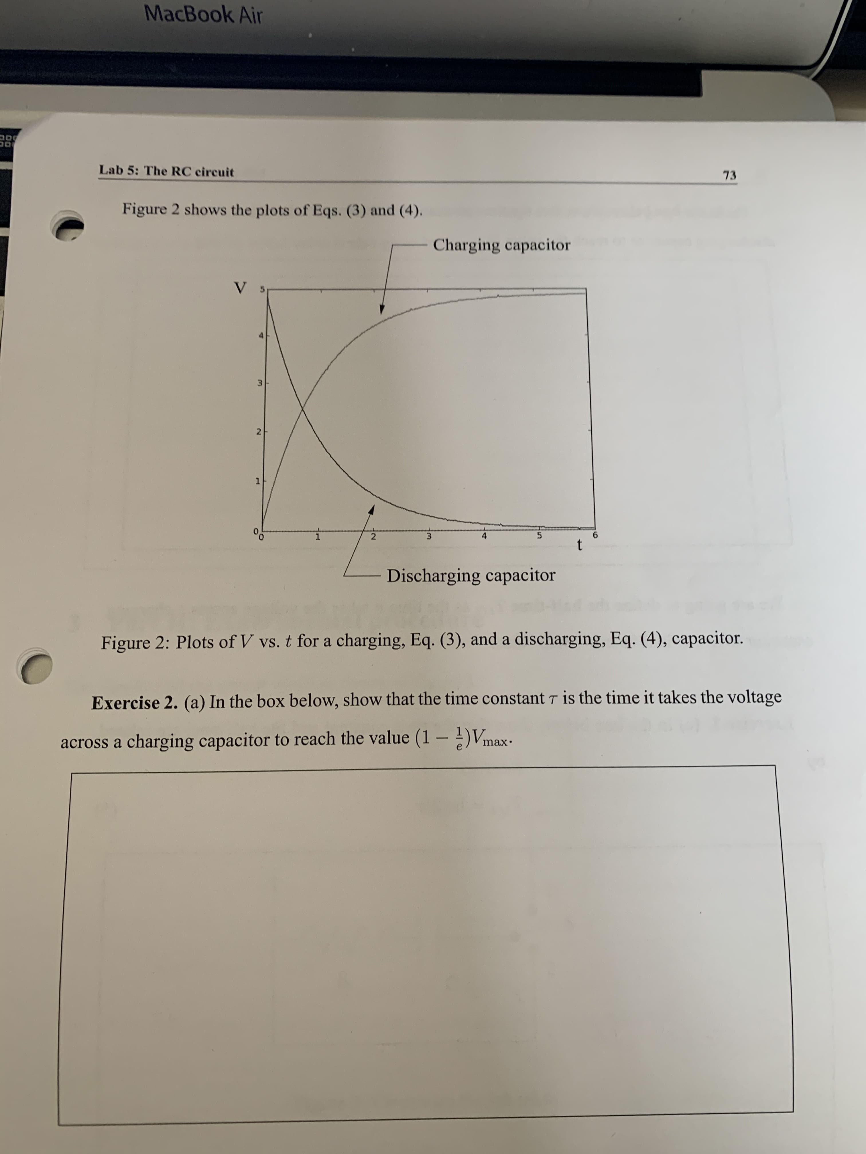 Exercise 2. (a) In the box below, show that the time constant T is the time it takes the voltage
across a charging capacitor to reach the value (1 - !)Vmax-
