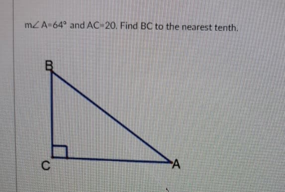 mZA-64° and AC-20. Find BC to the nearest tenth.
