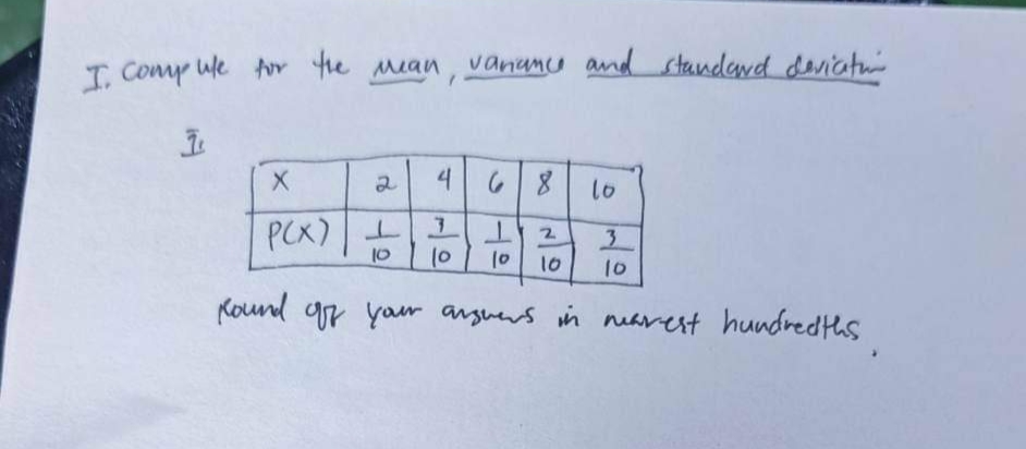 I compute for the mean variance and standard deviation
1
68 10
2
3
1
10 (0 10 10 10
Round off your answers in mearest hundredths,
X
4
PCX) 1