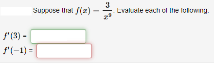 Suppose that f(r)
3
Evaluate each of the following:
f' (3) =
f'(-1) =
