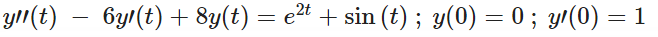 Y1(t) – 6y/(t) + 8y(t) = e2t + sin (t) ; y(0) = 0 ; y/(0) = 1
-
