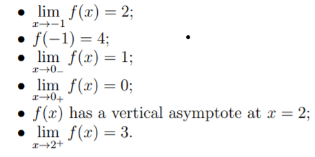 • lim f(x) = 2;
• f(-1) = 4;
• lim f(x)= 1;
• lim f(x) = 0;
f(x) has a vertical asymptote at x = 2;
• lim f(x) = 3.
r+2+
