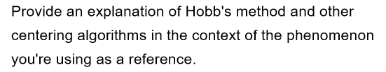 Provide an explanation of Hobb's method and other
centering algorithms in the context of the phenomenon
you're using as a reference.