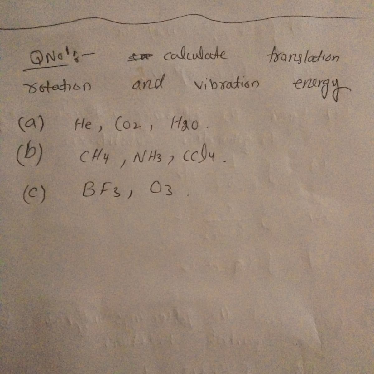 QNo¹-
rotation
(9)
(b)
(c)
to calculate
and
vibration
He, (0₂2, Hao.
CH4, NH3, CCD4.
севи.
BF3, 03
translation
energy
