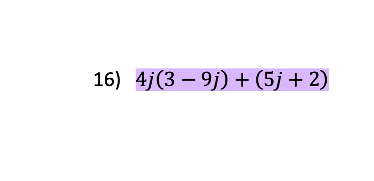 16) 4j(3 – 9j) + (5j + 2)
