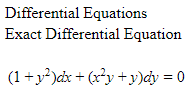 Differential Equations
Exact Differential Equation
(1+y?)dx + (x²y +y)¢y = 0
