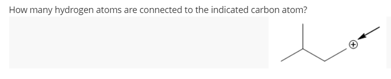 How many hydrogen atoms are connected to the indicated carbon atom?