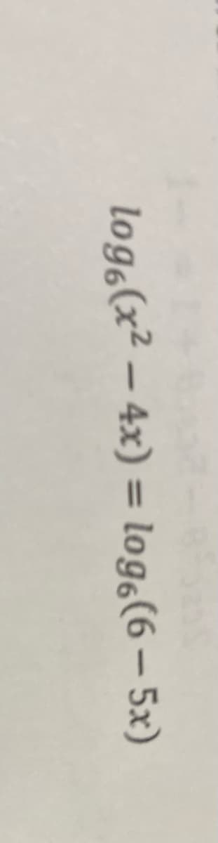 log(x² - 4x) = log (6-5x)