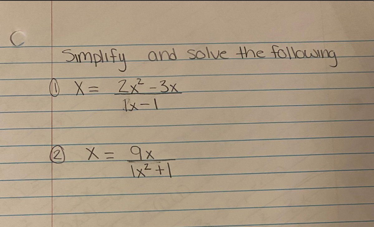 C
Simplify and solve the following
(1) X = 2x²-3x
1x-1
(2 X = 9x
1x² + 1