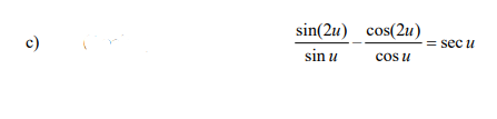 sin(2u) cos(2u)
c)
sec u
sin u
cos u
