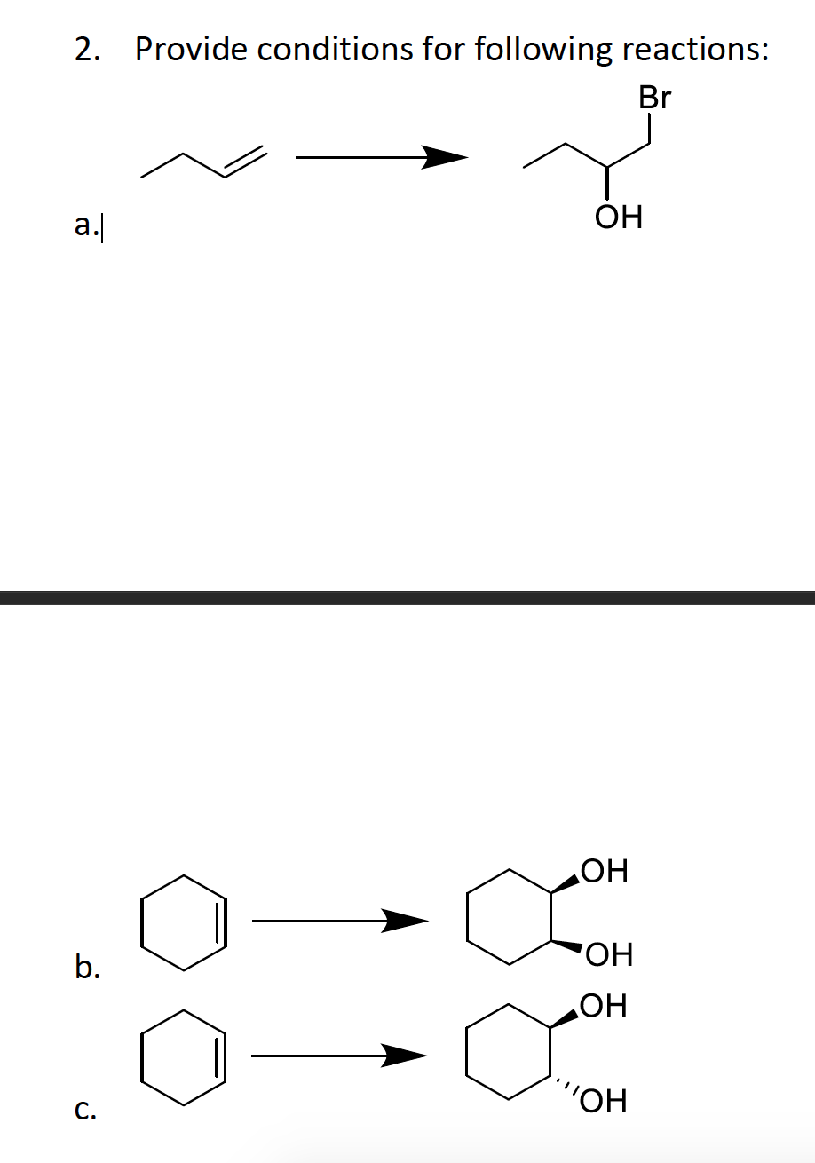 2. Provide conditions for following reactions:
Br
OH
a.
OH
b.
HO.
ОН
"H.,
С.
