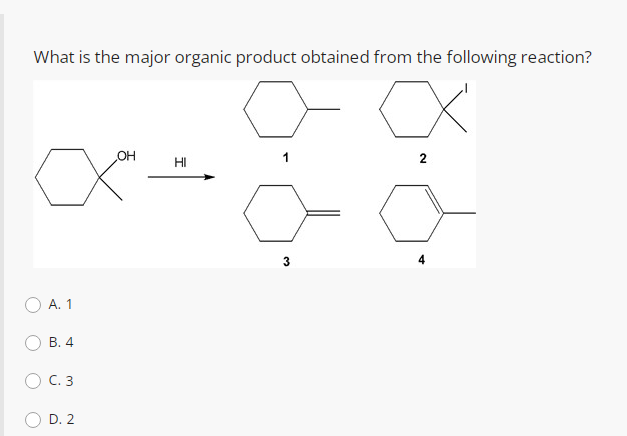 What is the major organic product obtained from the following reaction?
OH
2
HI
А. 1
В. 4
C. 3
D. 2
3.
