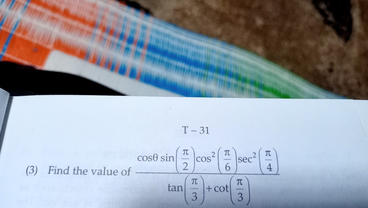 T- 31
TC
COS
2
cos
cose sin
.2
sec
4
(3)
Find the value of
tan
+cot
3.
3
