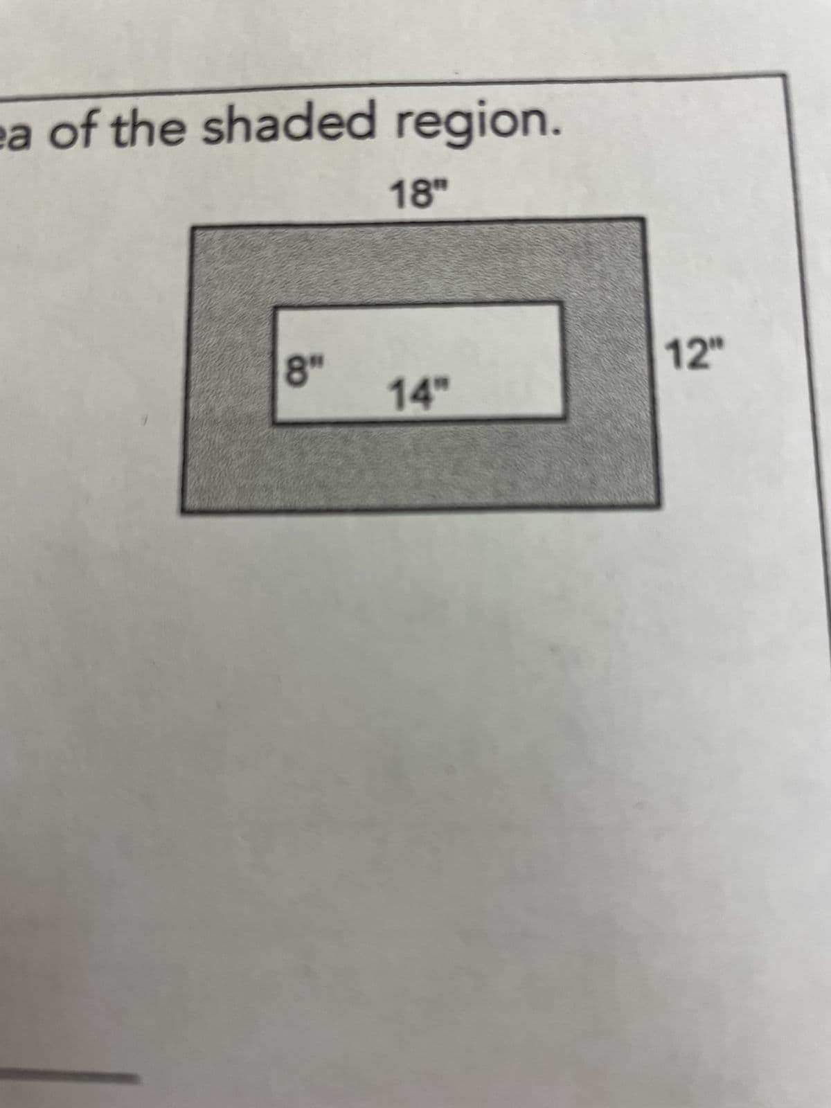 ea of the shaded region.
18"
8"
14"
12"