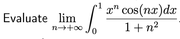 •1
x" cos (nx)dx
Evaluate lim
n→+∞
1+n²
