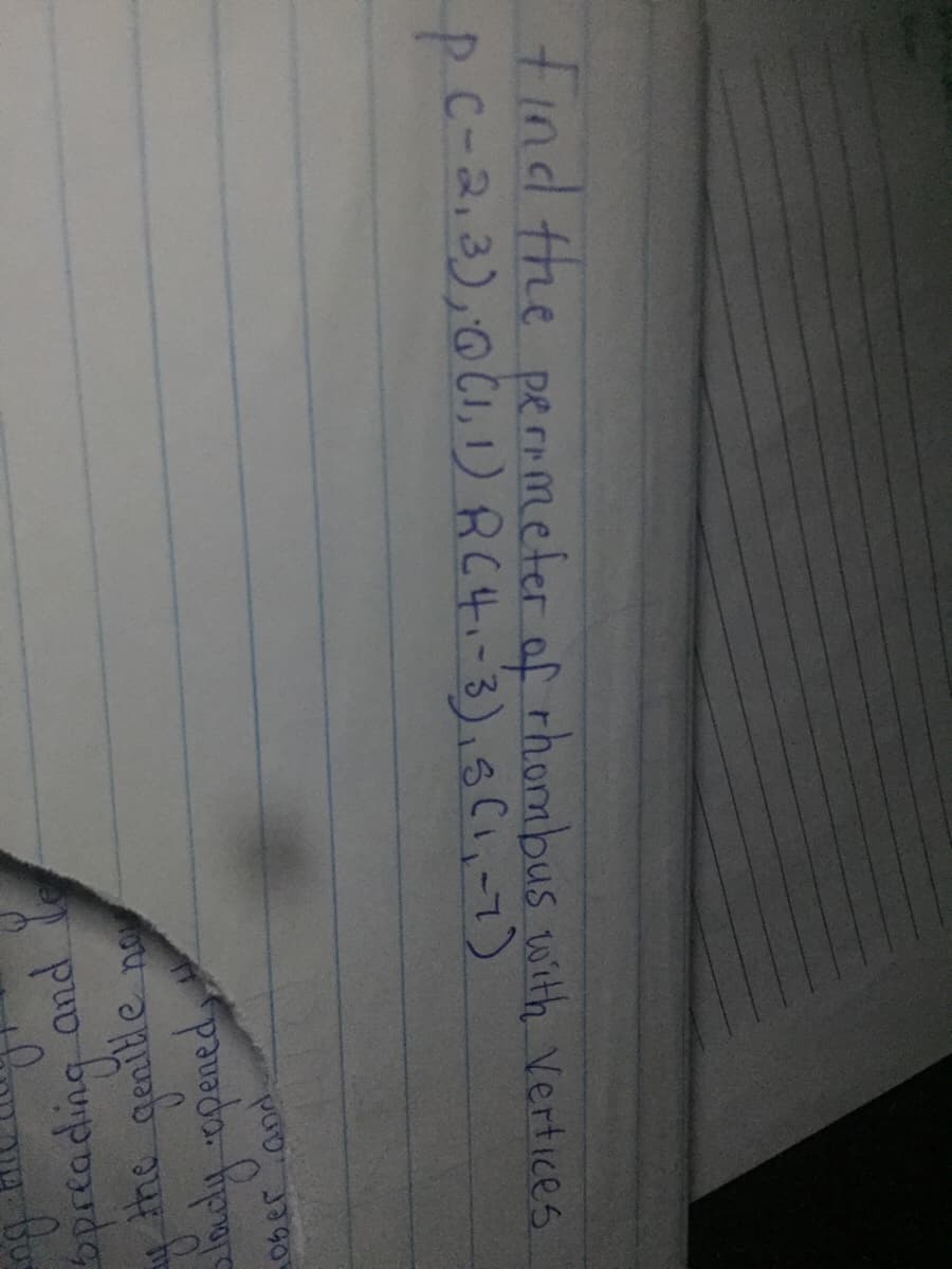 bpreading and.
the gentle
ady-epened
ou
p c-2,3),011,) RC4.-3),5C,-7)
tind the perimeter of rhombus with Vertices
