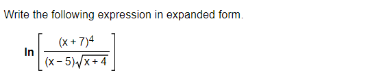 Write the following expression in expanded form.
(x+7)4
(x-5)√√x+4
In