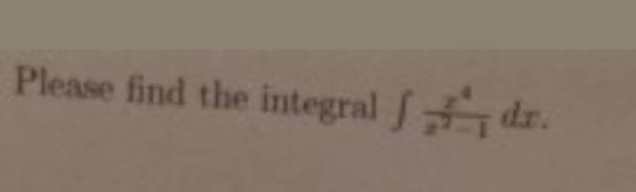 Please find the integral dr.
