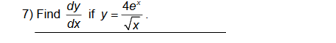 dy
4e*
7) Find
if y =
dx
