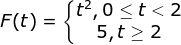 St²,0<t < 2_
F(t) =
F(t):
5,t > 2
