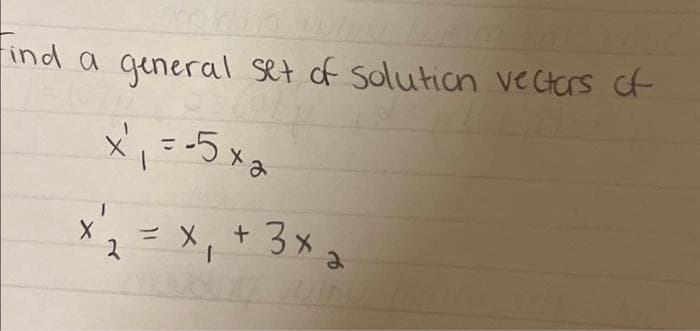 ind a general set of solution vectors of
xi =-5 ха
x ²₁ = x₁ + 3×₂
2
2