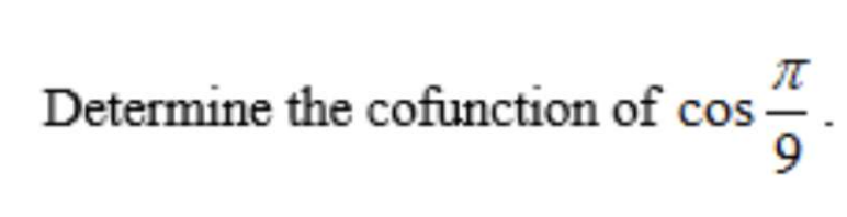 Determine the cofunction of cos
9
