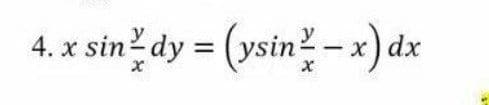 4. x sin dy = (ysin?-x) dx
