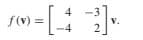 4
f(v) =
-4
-3
V.
2
